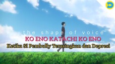 Ketika Si Pembully Jadi Terasingkan - The Shape of Voice (Ko Eno Katachi Ko Eno)