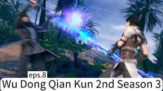 Wu Dong Qian Kun 2nd Season 3. eps.8