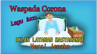 WASPADA CORONA (Lagu Jenaka Iklan Layanan Masyarakat)