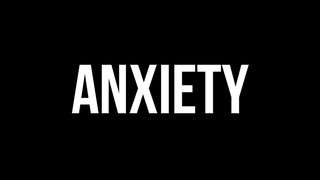 Anxiety.