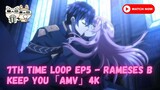 7th Time Loop Ep5 - Rameses B - Keep You「AMV」4K #AnimeMusicVideo #Anime #MusicVideo #AnimeSong
