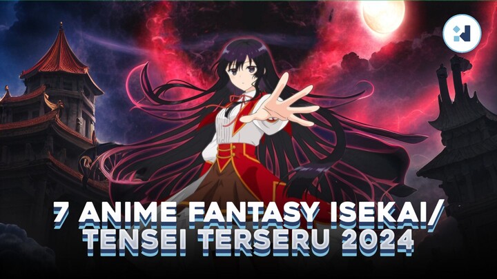 7 Anime Fantasy Isekai/Tensei Terseru 2024