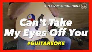 Cant Take My Eyes Off You Instrumental guitar karaoke version with lyrics