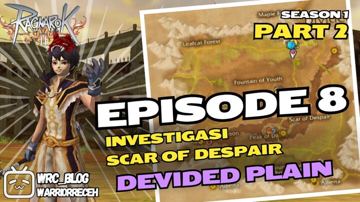Ragnarok Online 2 (RO2) Walkthrough Episode 8: Investigasi Scar of Despair - Devided Plain | Part 2