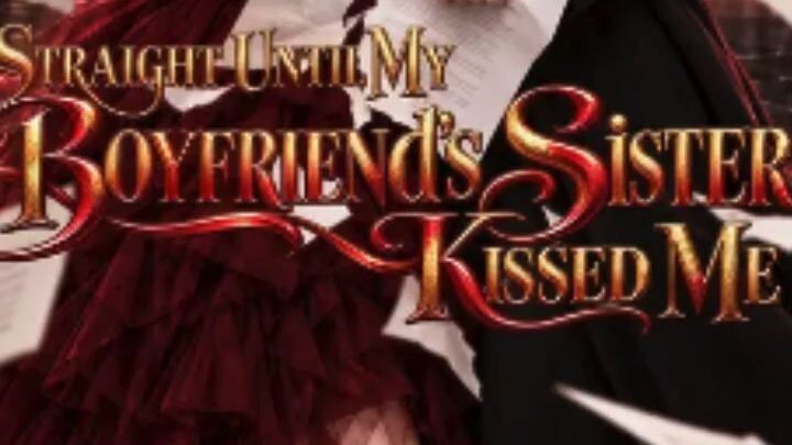 GL - Straight Until My Boyfriend's Sister Kissed Me