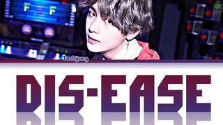 Taehyung -Dis-Ease- Lyrics