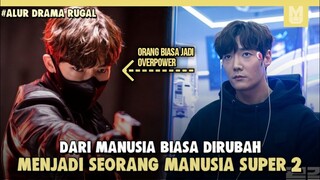 Dari Orang Biasa Menjadi Manusia Super !! ALUR CERITA DRAMA RUGAL PART 2