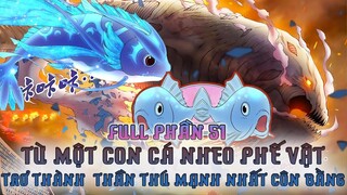 Review Truyện Tranh | Từ Một Con Cá Nheo Trở Thành Thần Thú Huyền Thoại Côn Bằng Phần 51| Ngự Thú Sư