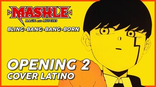 MASHLE: MAGIC AND MUSCLES S2 Opening FULL | Bling-Bang-Bang-Born Cover Latino!