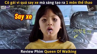 Cô Gái Vì Quá Say Xe Mà Sáng Tạo Ra 1 Môn Thể Thao || Review Phim