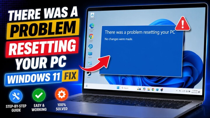 There was a Problem Resetting Your PC in Windows 11 Fix (Easy Guide)