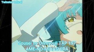 Sousei no Onmyouji TẬP 197-AME-NO-MIHASHIRA