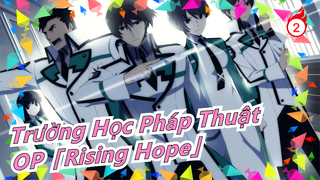 [Trường Học Pháp Thuật] OP - 「Rising Hope」_B2