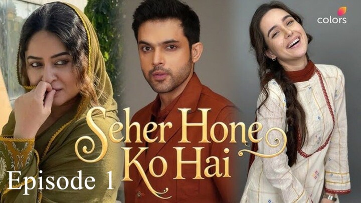 Seher Hone Ko Hai || Episode 1
