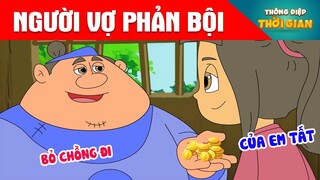 NGƯỜI VỢ PHẢN BỘI - Thông Điệp Thời Gian - Phim Hoạt Hình - Truyện Cổ Tích - Khoảnh Khắc Kỳ Diệu
