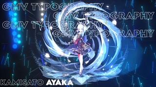 Ano yume nazotte Kamisato Ayaka [GMV Typography ]