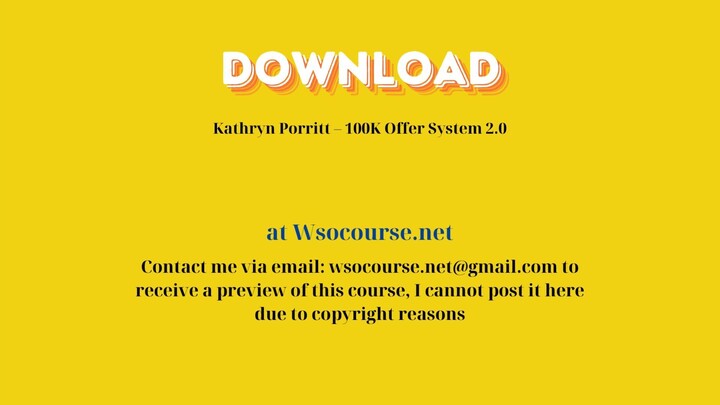 Kathryn Porritt – 100K Offer System 2.0 – Free Download Courses