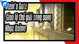 [Stein's Gate - Giao lộ thế giới song song - Nhạc Anime]_2