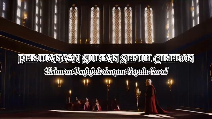 Perjuangan Sultan Sepuh Cirebon Melawan Penjajah dengan Segala Cara!