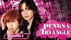 [ENG Sub] Punks Triangle Ep 03