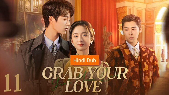 Grab Your Love Episode 11 Hindi Dubbed