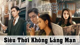 [ Phim mới ] Siêu Thời Không Lãng Mạn -  Hồ Nhất Thiên, Trần Ngọc Kỳ