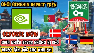 Hướng Dẫn Tải Và Chơi Genshin Impact Trên Geforce Now Nhiều Sever Nvidia | không Lo Bị chờ Nữa Nha