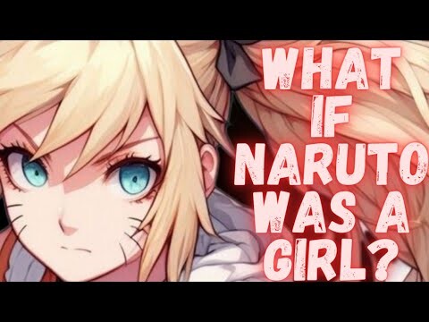 What if Naruto Was a Girl?