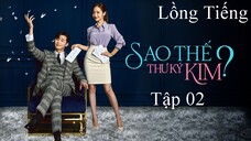 Thư Ký Kim Sao Thế? - Tập 02 | Lồng Tiếng
