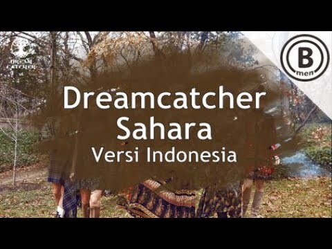 DREAMCATCHER - SAHARA (Versi Indonesia by Bmen)