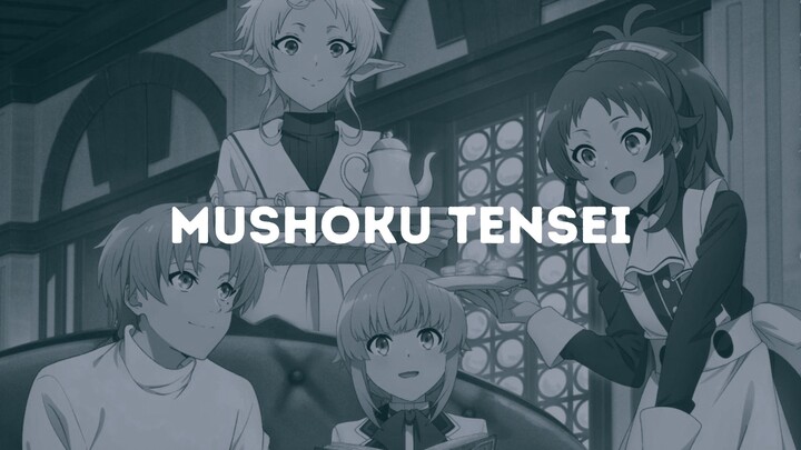 SINOPSIS MUSHOKU TENSEI