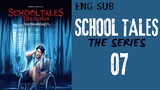 [Thai Series] School Tales The Series | Episode 7 | ENG SUB
