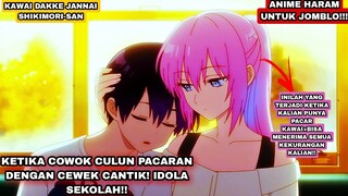 KISAH PRIA CULVN YANG MEMPUNYAI PACAR SUPER CANTIK DAN PENYAYANG ❤- KAWAI DAKKE JANNAI SHIKIMORI-SAN