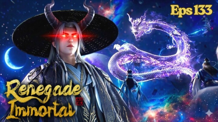 Renegade Immortal Episode 133 Sub Indo - Wang Lin Bantai Dewa di All Heavens