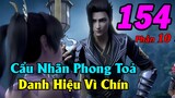 Đấu Phá Thương Khung Phần 10 Tập 154 Thuyết Minh | Cẩu Nhãn Phong Toả - Danh Hiệu Vì Chín