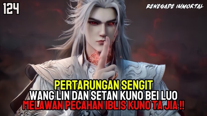Renegade Immortal Episode 124 Sub Indonesia - Pertarungan Setan Kuno Bei Luo Vs Iblis Kuno Ta Jia⁉️