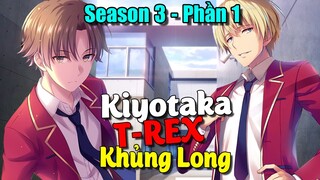 Lớp Học Biết Tuốt Season 3 Part 1 | Trại Huấn Luyện - Kiyotaka Và Sự Tích Khủng Long T-rex