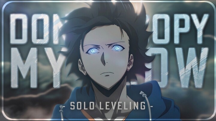 Solo Leveling "Sung Jin Woo" - Don't Copy My Flow [Edit/AMV]!