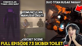 EPISODE RAHASIA! FULL EPISODE 73 SKIBIDI TOILET! KEMUNCULAN ELITE TV MAN & MANUSIA LAGI !!