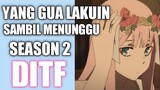 Yang gua lakuin sambil menunggu season 2 Darling In The Franxx...