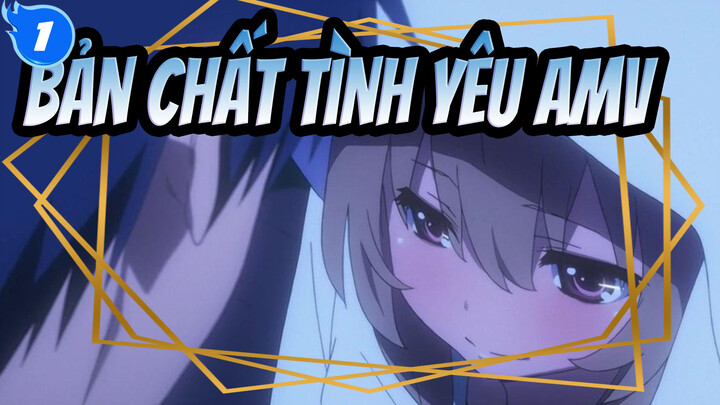 [Bản chất tình yêu! AMV] Tình yêu giữa Aisaka Taiga và Takasu Ryuuji_1