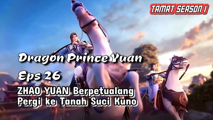 Dragon Prince Yuan Eps 26 Zhao Yuan Berpetualang