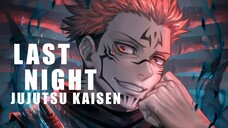 JUJUTSU KAISEN 「AMV」 LAST NIGHT