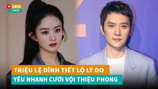 Triệu Lệ Dĩnh bất ngờ tiết lộ lý do yêu nhanh cưới vội với Phùng Thiệu Phong|Hóng Cbiz