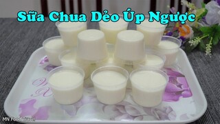 Ẩm Thực MN - Làm Sữa Chua Dẻo Úp Ngược Tưởng Khó Mà Lại Cực Dễ Tại Nhà