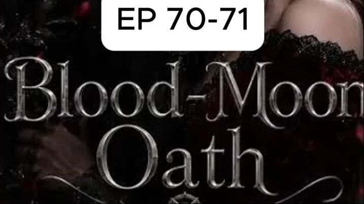 Episode 70-71 | Blood-Moon Oath #bloodmoonoath #Drama #DramaClips #DramaSeries #ShortDrama