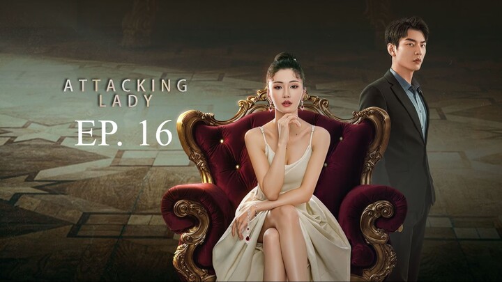 Attacking Lady EP. 16 (Chinese Drama) [HD]