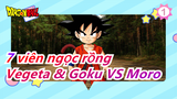 [7 viên ngọc rồng Super/Fan làm]Vegeta&GokuVSMoro/Trận đánh trong Animes, bom hồn tái xuất!_1