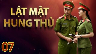 [Phim Việt Nam] LẬT MẶT HUNG THỦ || Tập 7 || Phim Hình Sự Tâm Lý Xã Hội