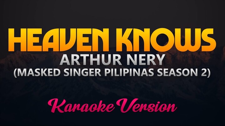 Heaven Knows - Arthur Nery (Masked Singer Pilipinas Season 2) (Karaoke)